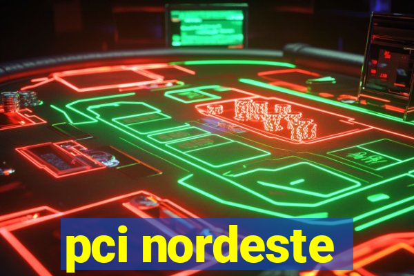 pci nordeste